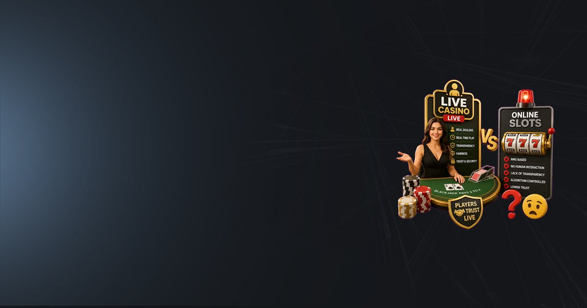Banner Why players trust live casino games more than traditional online slots ?