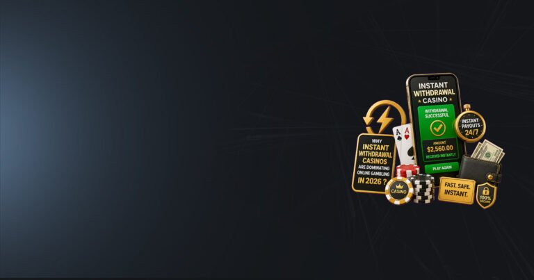 banner why instant withdrawal casinos are dominating online gambling in 2026 Banner Why instant withdrawal casinos are dominating online gambling in 2026 ?