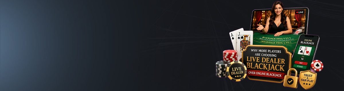 Banner Why more players are choosing live dealer blackjack over online blackjack