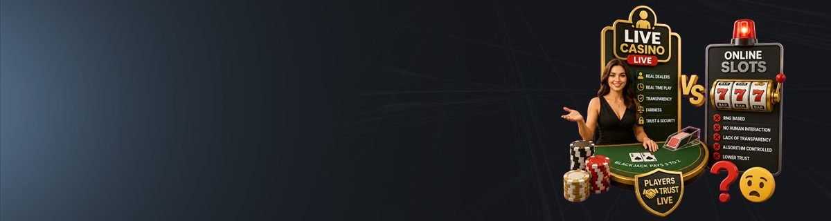 Banner Why players trust live casino games more than traditional online slots ?